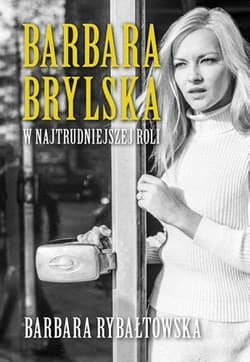 Barbara Brylska w najtrudniejszej roli