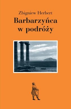 Barbarzyńca w podróży - Zbigniew Herbert