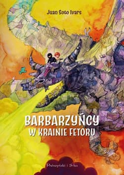 Barbarzyńcy w Krainie Fetoru - Soto Ivars Juan