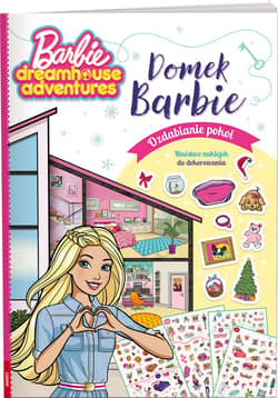 Barbie Dreamhouse Adventures Domek Barbie - Opracowanie Zbiorowe