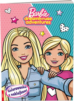 Barbie Dreamhouse Adventures Kolorowanka z naklejkami - Opracowanie Zbiorowe