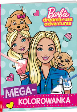 Barbie Dreamhouse Adventures Megakolorowanka - Opracowanie Zbiorowe