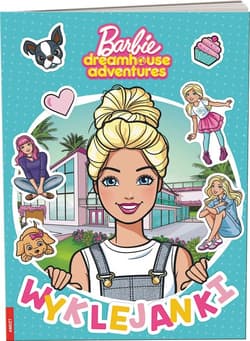 Barbie Dreamhouse Adventures Wyklejanki - Opracowanie Zbiorowe
