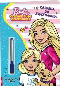 Barbie Dreamhouse Adventures. Zadania do zmazywania - Opracowanie Zbiorowe
