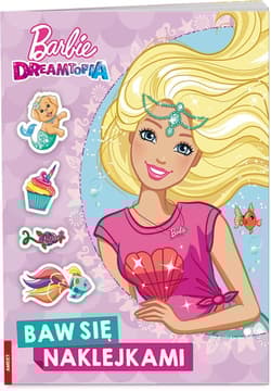 Barbie Dreamtopia Baw się naklejkami - Opracowanie Zbiorowe