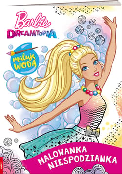 Barbie Dreamtopia Maluję wodą Malowanka niespodzianka - Opracowanie Zbiorowe