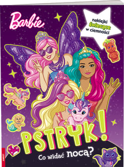 Barbie Dreamtopia. Pstryk! Co Widać Nocą? - Praca zbiorowa