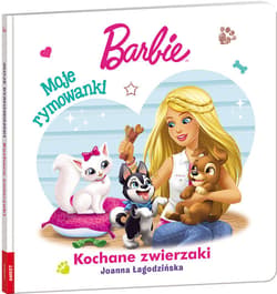 Barbie. Moje Rymowanki Kochane Zwierzaki - Joanna Łagodzińska