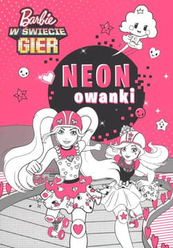 Barbie w świecie gier Neonowanki - Opracowanie Zbiorowe