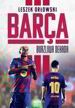 Barça. Burzliwa dekada - Leszek Orłowski