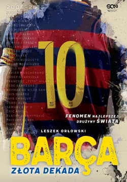 Barça. Złota dekada - Leszek Orłowski