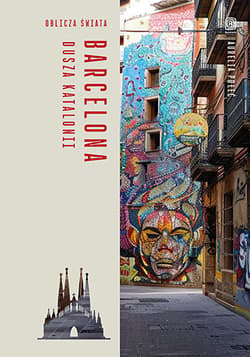 Barcelona. Dusza Katalonii. Oblicza świata - Aurelia Połeć