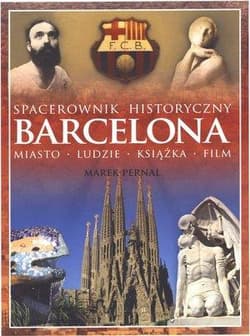 Barcelona. Spacerownik historyczny. Miasto, ludzie, książka, film