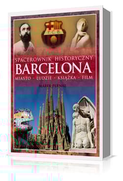 Barcelona. Spacerownik historyczny. Miasto, ludzie, książka, film - Marek Pernal