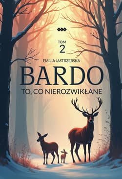Bardo. Tom 2 To, co nierozwikłane - Emilia Jastrzębska