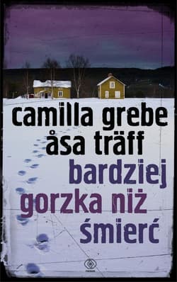 Bardziej gorzka niż śmierć - Camilla  Grebe, Asa  Träff, Grebe Camilla Träff Asa