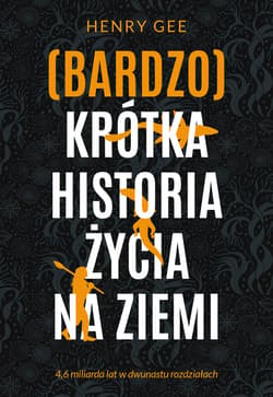 (Bardzo) krótka historia życia na Ziemi. 4,6 miliarda lat w dwunastu rozdziałach - ebook
