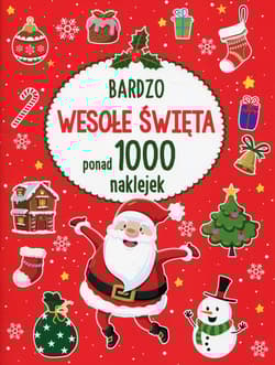 Bardzo wesołe święta Ponad 1000 naklejek - Opracowanie Zbiorowe