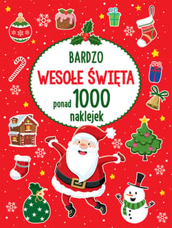 Bardzo wesołe święta Ponad 1000 naklejek - Opracowanie Zbiorowe