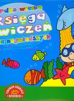 Bardzo wielka księga ćwiczeń dla najmłodszych zadania niebieskie