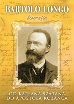 Bartolo Longo. Od kapłana szatana do Apostoła... - Marek Woś