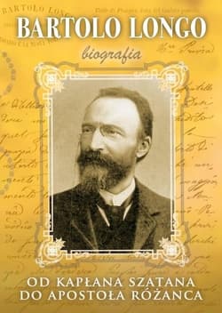Bartolo Longo. Od kapłana szatana do Apostoła Tw - Marek Woś