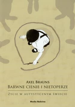 Barwne cienie i nietoperze. Życie w autystycznym świecie - Axel Brauns