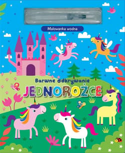 Barwne odkrywanie. Jednorożce. Malowanka wodna