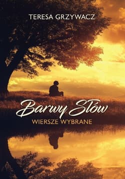 Barwy słów Wiersze wybrane - Teresa Grzywacz