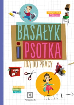 Basałyk i Psotka idą do pracy Część 1 - Małgorzata Żółtaszek