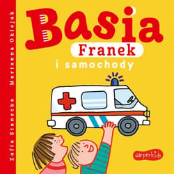 Basia, Franek i samochody - Zofia Stanecka, Marianna Oklejak