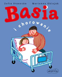 Basia i chorowanie - Zofia Stanecka, Marianna Oklejak