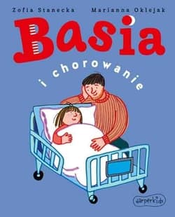 Basia i chorowanie - Zofia Stanecka, Marianna Oklejak