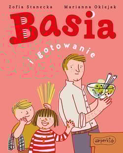 Basia i gotowanie - Zofia Stanecka