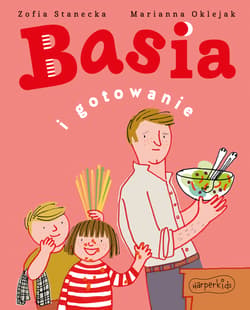 Basia i gotowanie - Zofia Stanecka