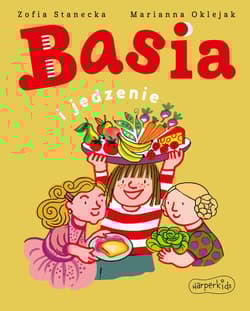 Basia i jedzenie. Basia - Zofia Stanecka