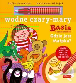 Basia i Misiek Zdzisiek Gdzie jest Małpka? Wodne czary-mary - Zofia Stanecka