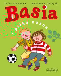 Basia i piłka nożna - Zofia Stanecka
