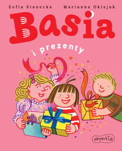 Basia i prezenty. Basia - Zofia Stanecka