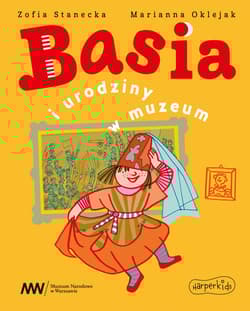 Basia i urodziny w muzeum. Basia - Zofia Stanecka