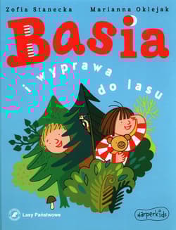 Basia i wyprawa do lasu - Zofia Stanecka