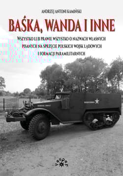 Baśka, Wanda i inne Wszystko lub prawie wszystko o nazwach własnych pisanych na sprzęcie polskich wojsk lądowych i formacji paramilitarnych - Kamiński Andrzej Antoni