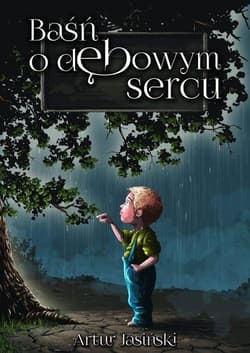 Baśń o dębowym sercu - Jasiński Artur