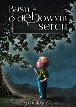 Baśń o dębowym sercu - Jasiński Artur