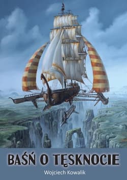 Baśń o tęsknocie - Kowalik Wojciech