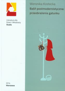 Baśń postmodernistyczna: przeobrażenia gatunku - Weronika Kostecka