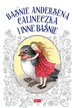 Baśnie Andersena. Calineczka i inne baśnie - Hans Christian Andersen