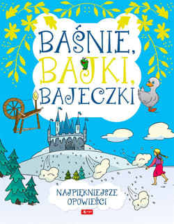 Baśnie, bajki, bajeczki Najpiękniejsze opowieści - Opracowanie Zbiorowe
