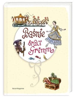 Baśnie braci Grimm - Grimm  Wilhelm, Grimm Jakub