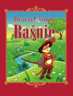 Baśnie Braci Grimm - Grimm Jacob, Grimm  Wilhelm
